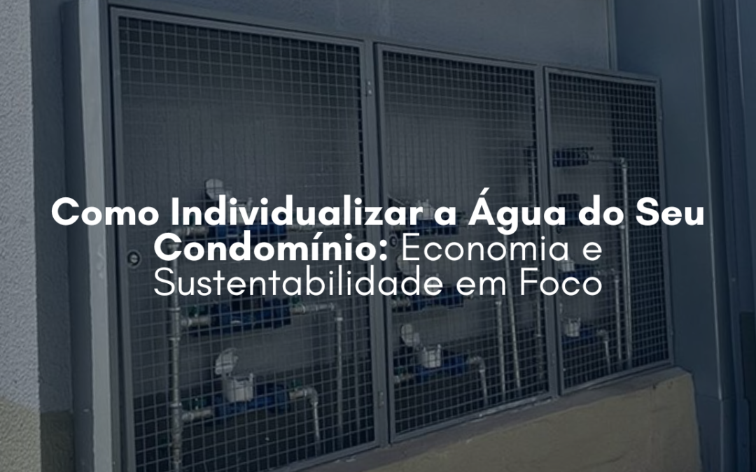 Como individualizar a água do seu condomínio?